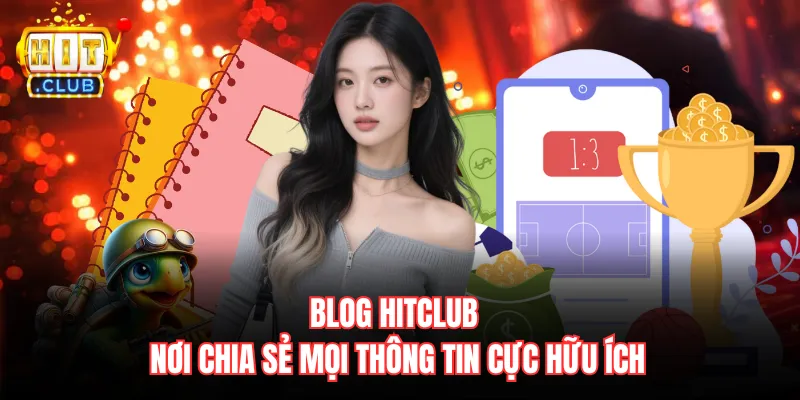 Blog hitclub chia sẻ nhiều mẹo chơi cho mọi tân binh