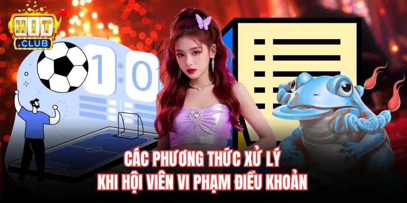 Các phương thức xử lý khi hội viên vi phạm điều khoản