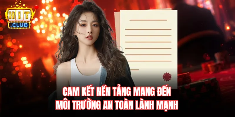 Cam kết nền tảng mang đến môi trường an toàn lành mạnh