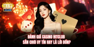 Đánh giá casino Hitclub