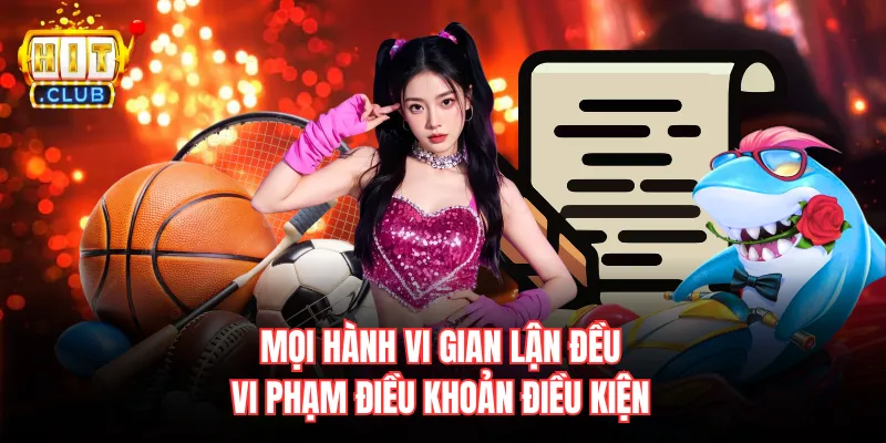 Mọi hành vi gian lận đều vi phạm điều khoản điều kiện