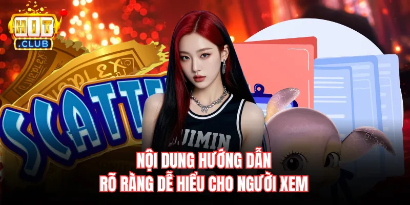 Nội dung hướng dẫn rõ ràng dễ hiểu cho người xem