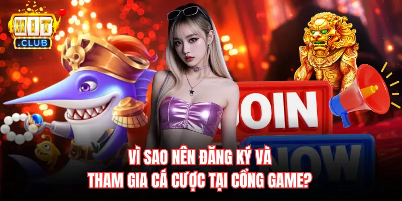 Vì sao nên đăng ký và tham gia cá cược tại cổng game?
